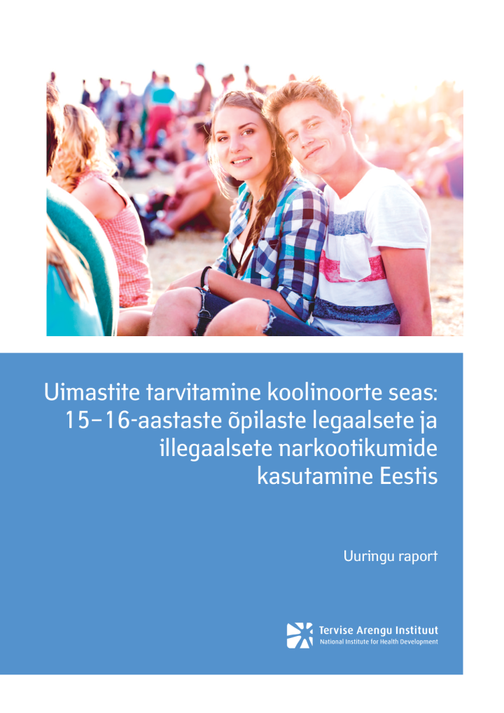 Uimastite tarvitamine koolinoorte seas: 15–16-aastaste õpilaste legaalsete ja illegaalsete narkootikumide kasutamine Eestis. Uuringu raport