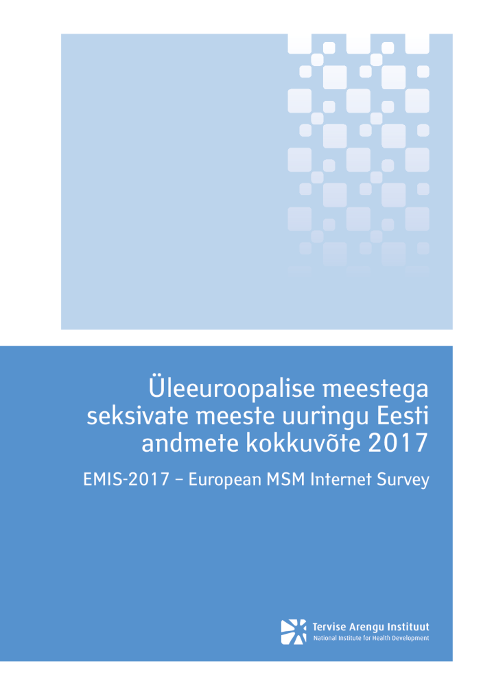 Üleeuroopalise meestega seksivate meeste uuringu Eesti andmete kokkuvõte 2017. EMIS-2017 - European MSM Internet Survey. 