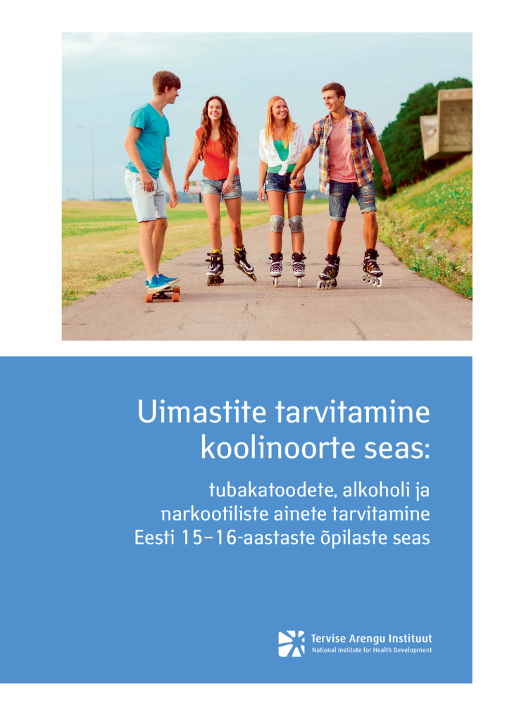 Uimastite tarvitamine koolinoorte seas: tubakatoodete, alkoholi ja narkootiliste ainete tarvitamine Eesti 15–16-aastaste õpilaste seas